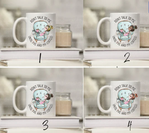 Don't talk to me until I have had my coffee! - Funny Coffee Mug